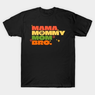 Mama Mommy Mom Bro T-Shirt